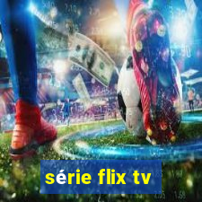 série flix tv